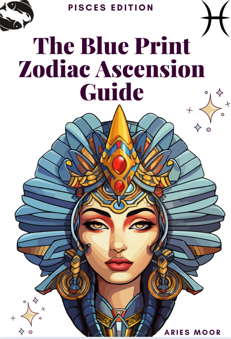 The Blue Print Zodiac Ascension E-Guide: Pisces Edition