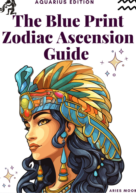 The Blue Print Zodiac Ascension E-Guide: Aquarius Edition