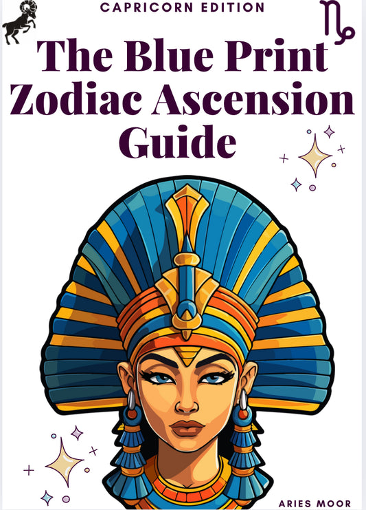 The Blue Print Zodiac Ascension E-Guide: Capricorn Edition