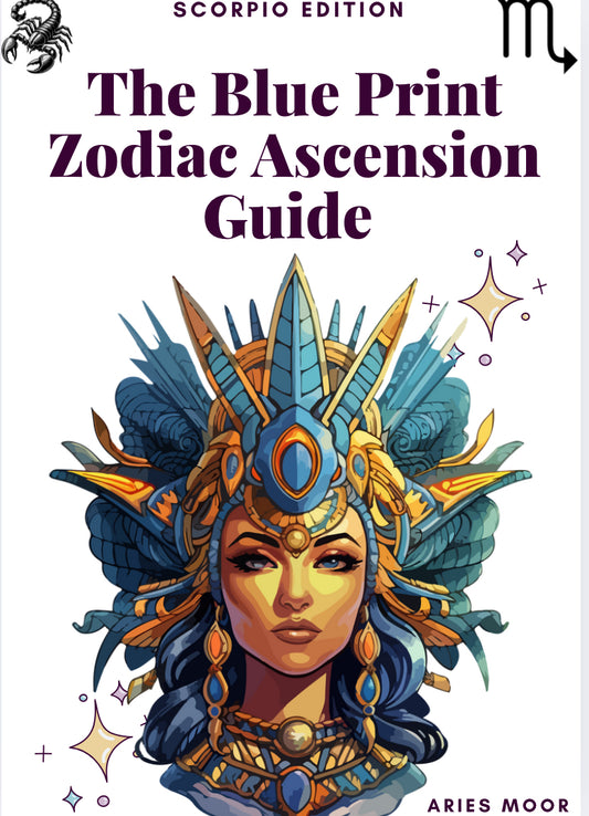 The Blue Print Zodiac Ascension E-Guide: Scorpio Edition