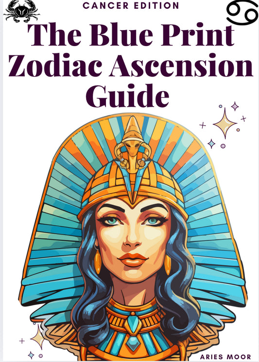 The Blue Print Zodiac Ascension E-Guide: Cancer Edition