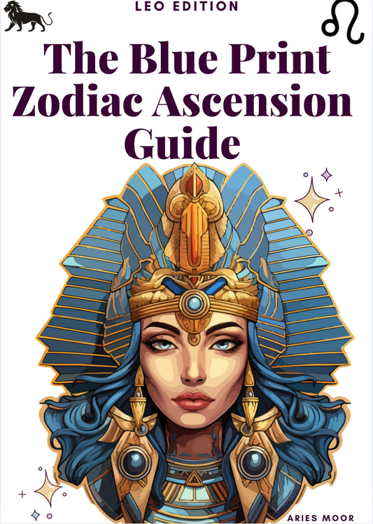 The Blue Print Zodiac Ascension E-Guide: Leo Edition