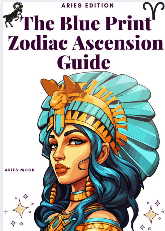 The Blue Print Zodiac Ascension E-Guide: Aries Edition