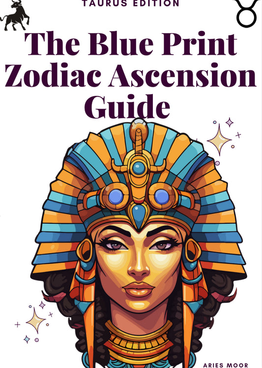 The Blue Print Zodiac Ascension E-Guide: Taurus Edition